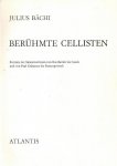 BACHI, JULIUS - Beruhmte Cellisten -Portrats der Meistercellisten von Boccherini bis Casals und von Paul Grummer bis Rostropovitch
