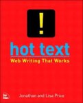 Price, Jonathan  and  Lisa - Hot Text.  Web Writing That Works
