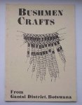 (ed.), - Bushmen crafts from Gantsi district. Botswana.
