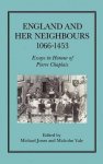 Jones, Michael & Malcolm Vale (eds.) - England and her neighbours, 1066-1453 : essays in honour of Pierre Chaplais.