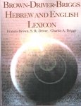 Brown, Francis; S.R. Driver & Charles A. Briggs - Brown-Driver-Briggs Hebrew and English Lexicon Brown, Francis; S.R. Driver & Charles A. Briggs - Brown-Driver-Briggs Hebrew and English Lexicon
