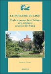 François Thierry - Royaume du Lion, Ceylan connu des Chinois des origines à la fin des Song François Thierry - Royaume du Lion, Ceylan connu des Chinois des origines à la fin des Song