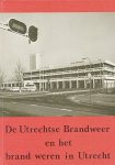 Perks, W.A.G. - De Utrechtse brandweer en het brand weren in Utrecht