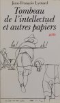 LYOTARD, J.F. - Tombeau de l'intellectuel et autres papiers.