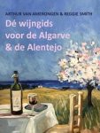 Arthur van Amerongen ; Reggie Smith - De wijngids voor de Algarve en de Alentejo