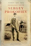Sergey Prokofiev - Sergey Prokofiev Diaries 1907-1914 Prodigious Youth