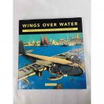 Oliver, David - Wings Over Water: A Chronicle Of The Flying Boats And Amphibians Of The Twentieth Century