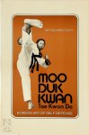 Richard Chun - Moo Duk Kwan Tae Kwon Do - Volume 1 Korean Art Of Self-Defense