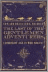 Beuclerk Maurice, Edward - The Last Of The Gentlemen Adventurers / Coming of Age in the Arctic