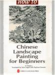 Dongxu, Li & Wen Jingen & Pauline Cherrett(transl.) - Chinese Landscape Painting for Beginners