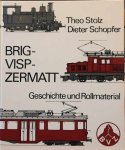 STOLZ Theo, SCHOPFER Dieter - BRIG-VISP-ZERMAT. Geschichte und Rollmaterial
