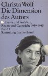 Wolf, Christa - Die Dimension des Autors. Essays und Aufsätze, reden und Gespräche. 1959-1985. band 1 [Sammlung Luchterhand, nr. 891]