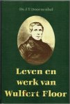 Doornenbal, Ds. J.T. - Leven en werk van Wulfert Floor