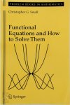 Christopher G. Small - Functional Equations and How to Solve Them
