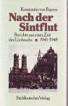 Konstantin von bayern - Nach der Sintflut, berichte aus einer seit des Umbruchs 1945-1948