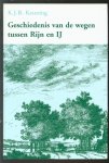 Keuning, K.J.B. - Geschiedenis van de wegen tussen Rijn en IJ
