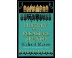 Richard Mason - History Of A Pleasure Seeker Richard Mason - History Of A Pleasure Seeker