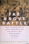 Barter, Margaret - Far above battle: The experience and memory of Australian soldiers in war 1939-1945