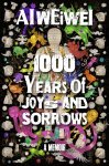 Ai Weiwei - 1000 Years of Joys and Sorrows Two lives, one nation and a century of art under tyranny in China