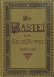 Lehmann, Dr. Oskar - Die Bastei in der Sächsischen Schweiz. Festschrift zur Hundertjährigen Jubelfeier Ihres Eintritts in die Geschichte am 29. Mai 1897