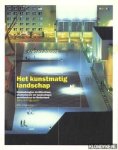 Ibelings, Hans & Verstegen, Ton - Het kunstmatig landschap: hedendaagse architectuur, stedenbouw en landschapsarchitectuur in Nederland