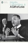 Martin Luther King, Jr. - A Gift of Love Sermons from Strength to Love