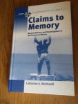 Reinhardt, Catherine A. - Claims to Memory. Beyond Slavery and Emancipation in the French Caribbean