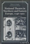 Senelick, Laurence - National Theatre in Northern and Eastern Europe, 1746-1900
