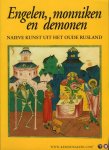 KOERS, N. (eindredactie) - Engelen, monniken en demonen / Naïeve kunst uit Oud Rusland