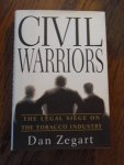 Zegart, Dan - Civil Warriors. The Legal Siege on the Tobacco Industry