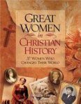 A. Kenneth Curtis, Dan Graves - Great Women in Christian History