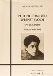 BLOCH, E., MÜNSTER, A. - L'Utopie concrète d'Ernst Bloch. Une biographie. Préface d'André Tosel.