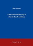 Appelhans, Dirk: - Unternehmensführung in chaotischen Umfeldern . (Schriftenreihe Innovative Betriebswirtschaftliche Forschung und Praxis)