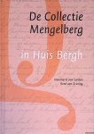 Santen, Annemarie van & R.R.A. van Gruting - De Collectie Mengelberg in Huis Bergh: Reconstructie van de collectie van Friedrich Wilhelm Mengelberg zoals aangekocht door Jan Herman van Heek op 1 november 1919