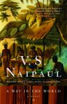 V. S. Naipaul - A Way in the World A Novel V. S. Naipaul - A Way in the World A Novel