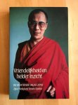 Gyatso, Tenzin Zijne Heiligheid de 14e Dalai Lama - VRIENDELIJKHEID EN HELDER INZICHT.