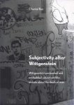 Bax, Chantal. - Subjectivity after Wittgenstein: Wittgenstein's embodied and embedded subject and the debate about the death of man.