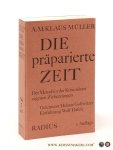 MüLler, A. M. Klaus. - Die präparierte zeit. Der mensch in der Krise seiner eigenen Zielsetzungen. Geleitwort Helmut Gollwitzer, Einführung Wolf Häfele. 2. Auflage. MüLler, A. M. Klaus. - Die präparierte zeit. Der mensch in der Krise seiner eigenen Zielsetzungen. Geleitwort Helmut Gollwitzer, Einführung Wolf Häfele. 2. Auflage.