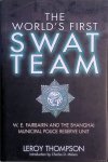 Thompson, Leroy - The World’s First SWAT Team: W. E. Fairbairn and the Shanghai Municipal Police Reserve Unit Thompson, Leroy - The World’s First SWAT Team: W. E. Fairbairn and the Shanghai Municipal Police Reserve Unit