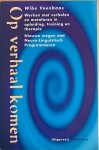 Veenbaas, Wibe - OP VERHAAL KOMEN.  Werken met verhalen en metaforen in opleiding, training en therapie. Nieuwe wegen met Neuro-Linguistisch Programmeren.