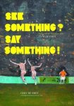 Gery de Smet - See something? Say something! увидел что-то? доложи об этом!