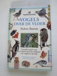 Burton, Robert - Vogels over de vloer  - Complete gids voor het observeren en voederen van vogels in de tuin -