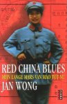 Wong, Jan - Red China Blues. Mijn lange mars van Mao tot nu