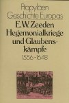 Ernst Walter Zeeden. - Hegemonialkriege und Glaubenskämpfe : 1556 - 1648. Ernst Walter Zeeden. - Hegemonialkriege und Glaubenskämpfe : 1556 - 1648.