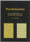 B.J.N. Schreuder - Psychotrauma de psychobiologie van ingrijpende ervaringen