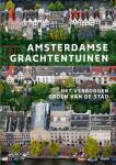 Albrecht, Saskia, Grever, Tonko - Amsterdamse grachtentuinen / het verborgen groen van de stad