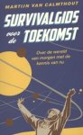 Martijn van Calmthout - Survivalgids voor de toekomst
