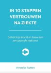 Veronika Rutten - 10 stappen  -   In 10 stappen vertrouwen na ziekte