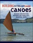 Gary Dierking - Building Outrigger Sailing Canoes - Modern Construction Methods for Three Fast Beautifull Boats