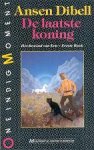Dibell, Ansen - Het bewind van Een I: De Laatste Koning (2e druk)